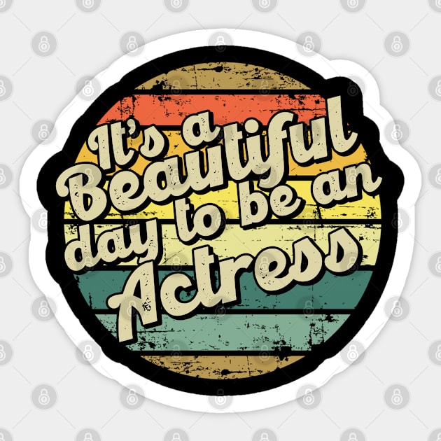 It's a beautiful day to be an actress Sticker by SerenityByAlex